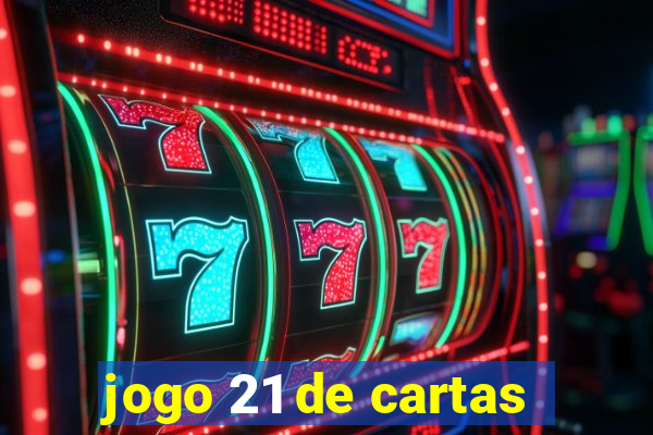 jogo 21 de cartas